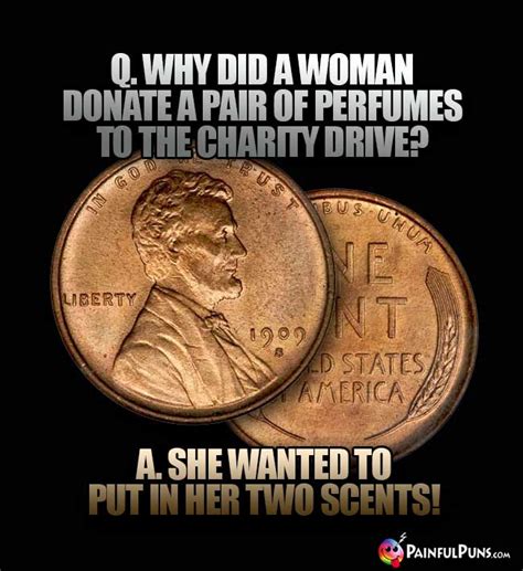 Penny, you always bring 'cents' of humor to our lives!
